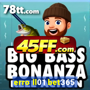 erro ll01 bet365